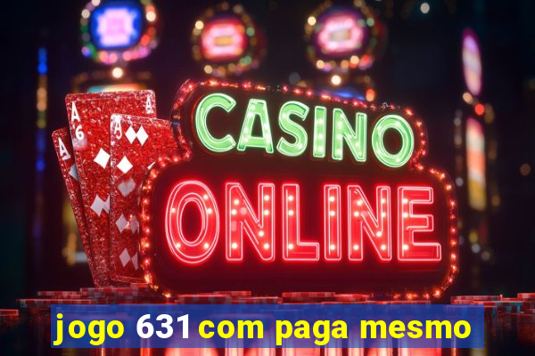 jogo 631 com paga mesmo